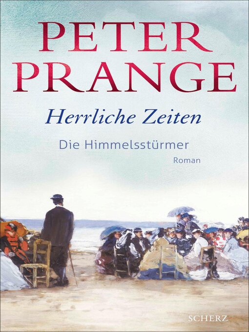 Title details for Herrliche Zeiten--Die Himmelsstürmer by Peter Prange - Wait list